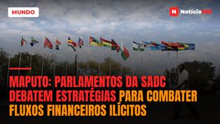 Maputo: Parlamentos da SADC Debatem Estratégias Para Combater Fluxos Financeiros Ilícitos