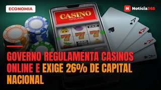 Governo Regulamenta Casinos Online e Exige 26% de Capital Nacional