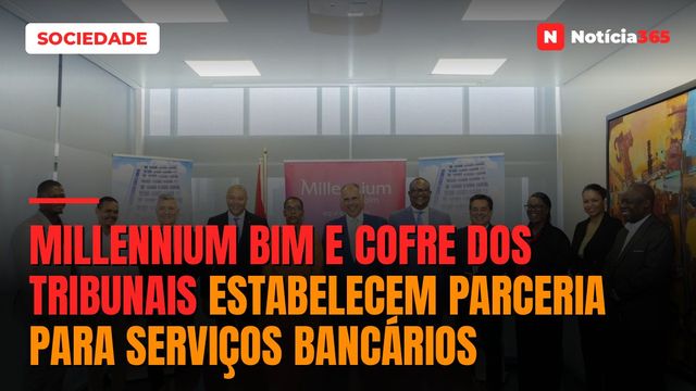 Millennium bim e Cofre Dos Tribunais Estabelecem Parceria Para Serviços Bancários
