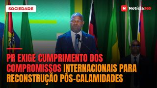 PR Exige Cumprimento Dos Compromissos Internacionais Para Reconstrução Pós-Calamidades