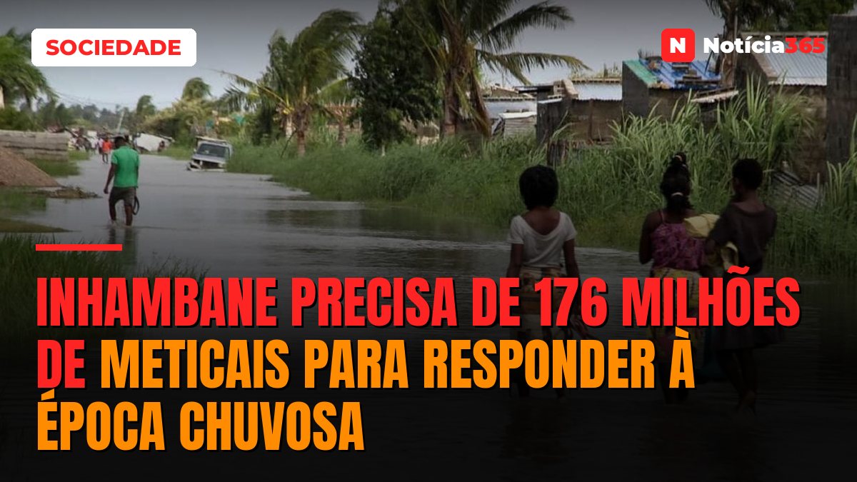 Inhambane Precisa de 176 Milhões de Meticais Para Responder à Época Chuvosa