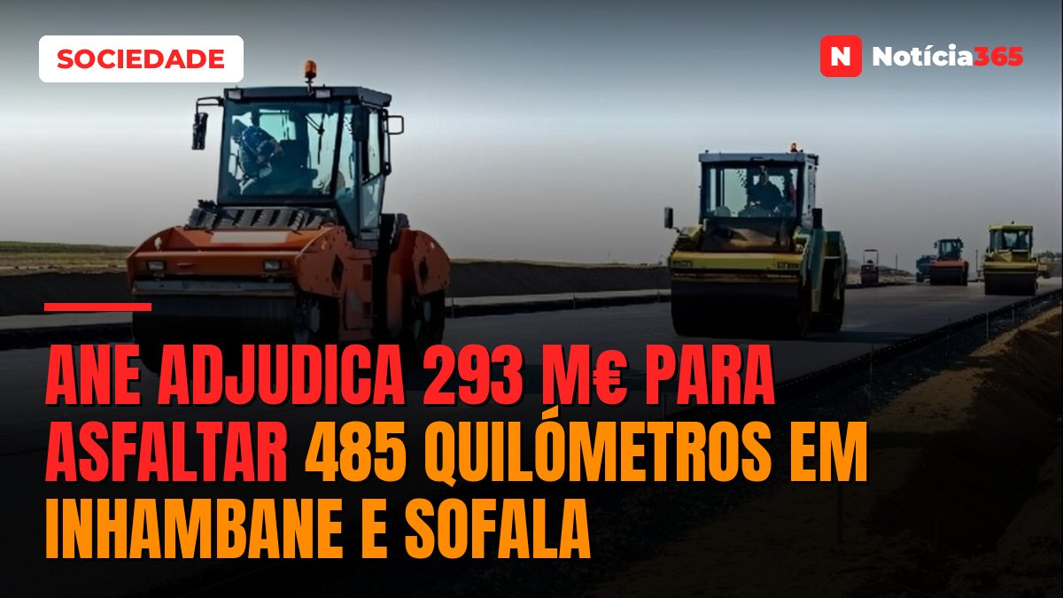 ANE Adjudica 293 M€ Para Asfaltar 485 Quilómetros em Inhambane e Sofala