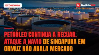Petróleo Continua a Recuar. Ataque a Navio de Singapura em Ormuz Não Abala Mercado