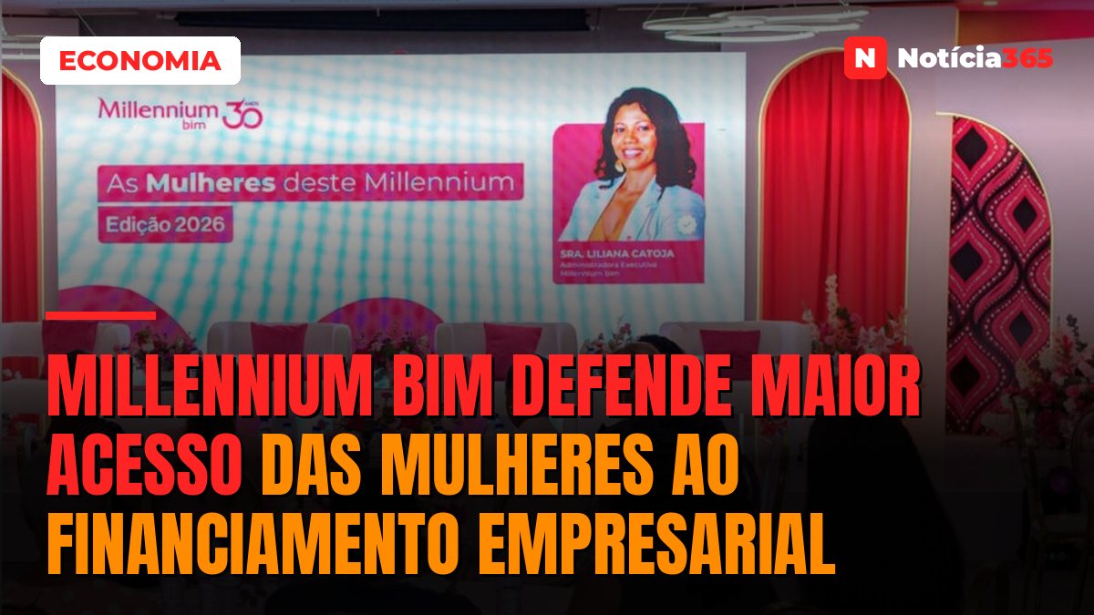 Millennium bim Defende Maior Acesso das Mulheres ao Financiamento Empresarial