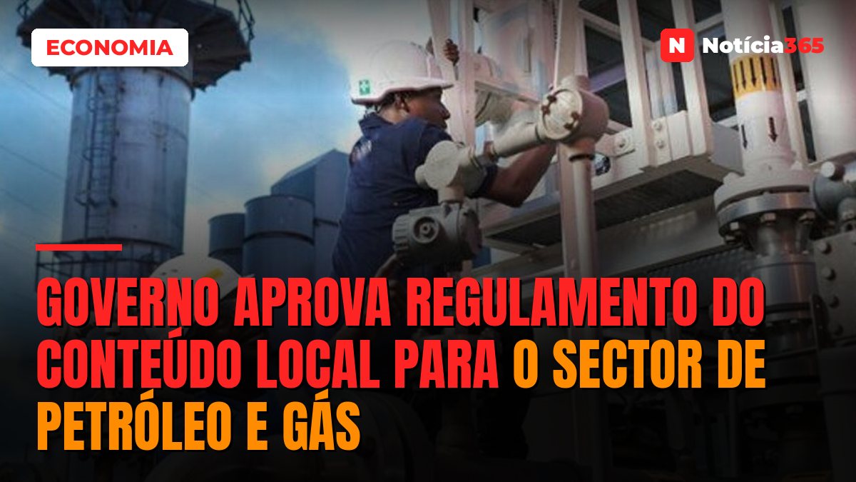 Governo Aprova Regulamento do Conteúdo Local Para o Sector de Petróleo e Gás