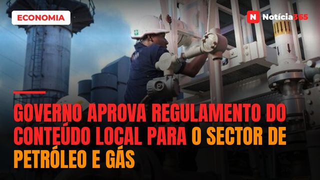 Governo Aprova Regulamento do Conteúdo Local Para o Sector de Petróleo e Gás