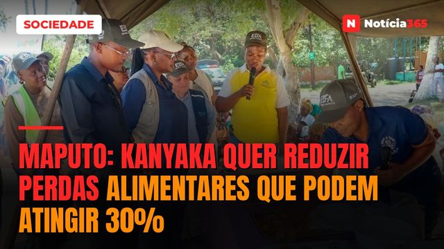 Maputo: KaNyaka Quer Reduzir Perdas Alimentares Que Podem Atingir 30%