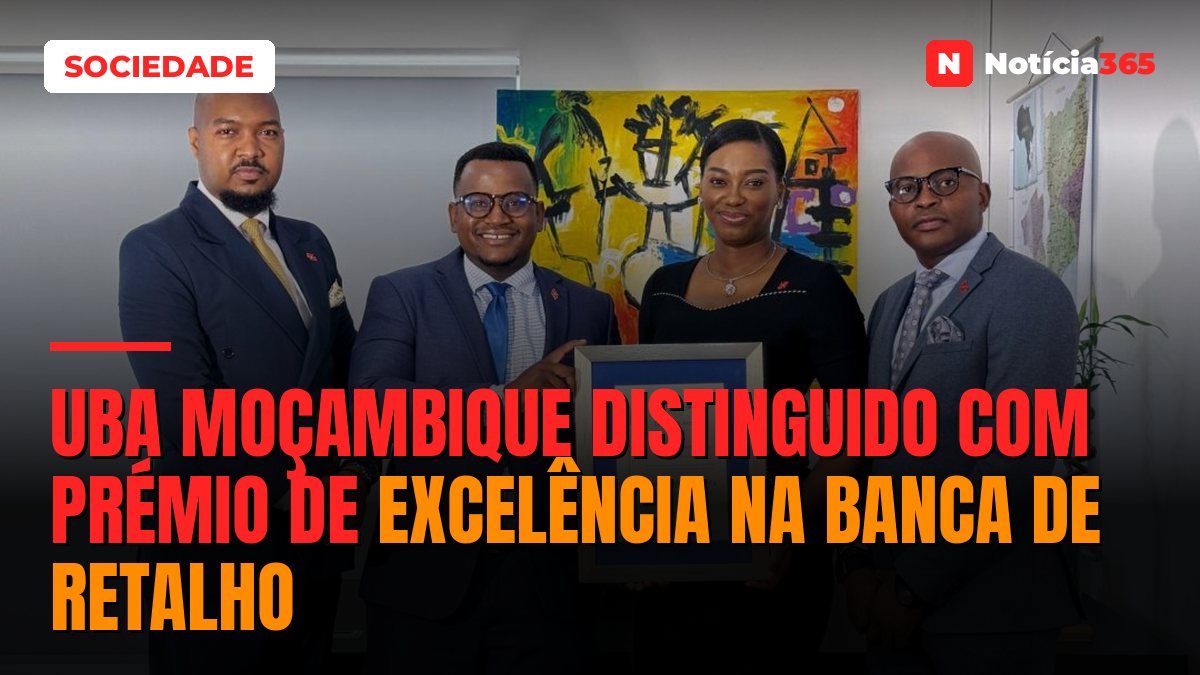 UBA Moçambique Distinguido Com Prémio de Excelência na Banca de Retalho