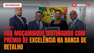 UBA Moçambique Distinguido Com Prémio de Excelência na Banca de Retalho