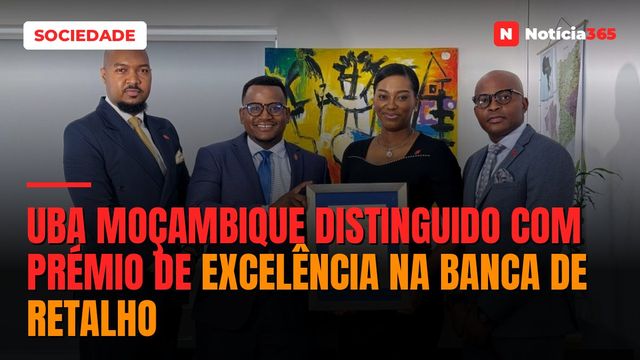 UBA Moçambique Distinguido Com Prémio de Excelência na Banca de Retalho