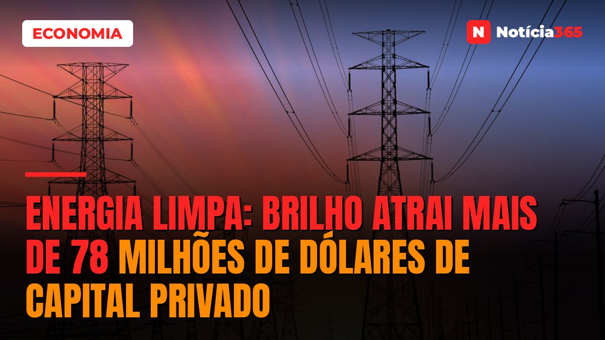 Energia Limpa: BRILHO Atrai Mais de 78 Milhões de Dólares de Capital Privado