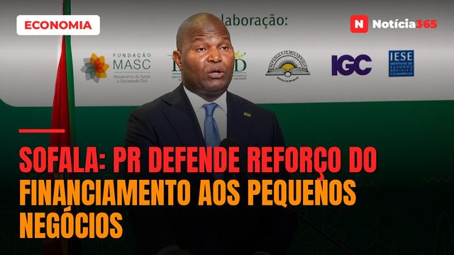 Sofala: PR Defende Reforço do Financiamento Aos Pequenos Negócios