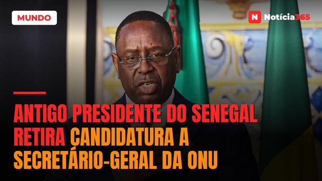 Antigo Presidente do Senegal Retira Candidatura a Secretário-Geral da ONU