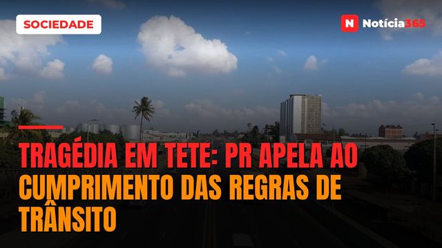 Tragédia em Tete: PR Apela ao Cumprimento Das Regras de Trânsito