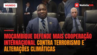 Moçambique Defende Mais Cooperação Internacional Contra Terrorismo e Alterações Climáticas