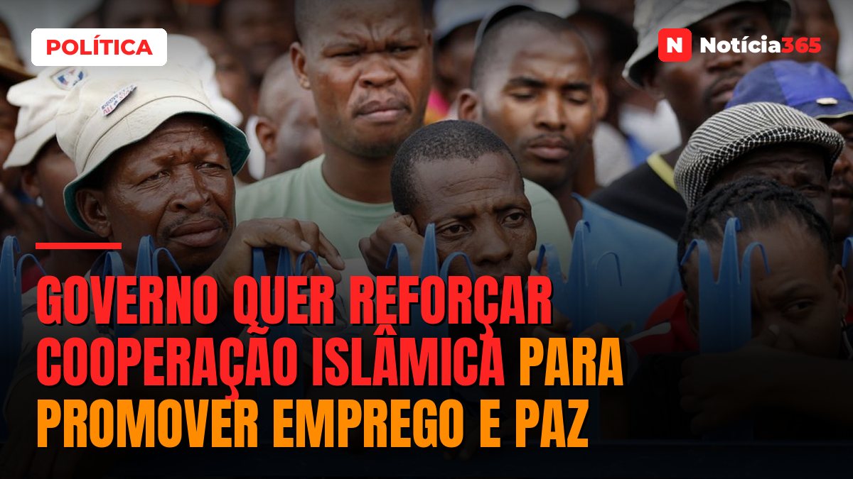 Governo Quer Reforçar Cooperação Islâmica Para Promover Emprego e Paz