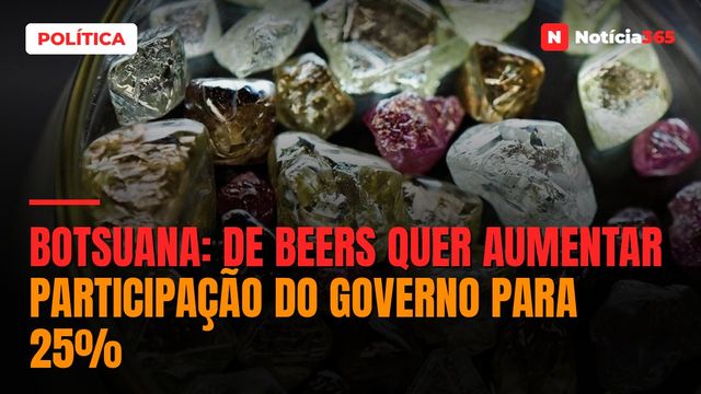 Botsuana: De Beers Quer Aumentar Participação do Governo Para 25%