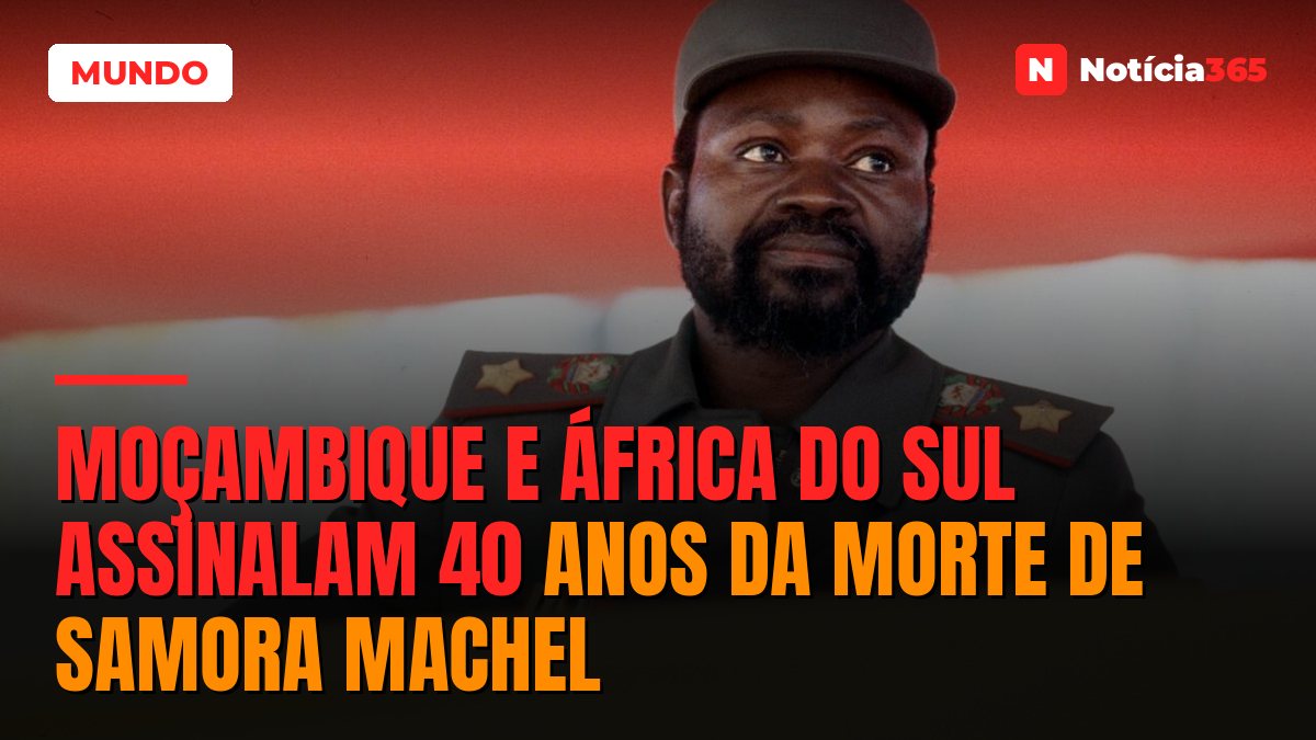 Moçambique e África do Sul Assinalam 40 Anos da Morte de Samora Machel