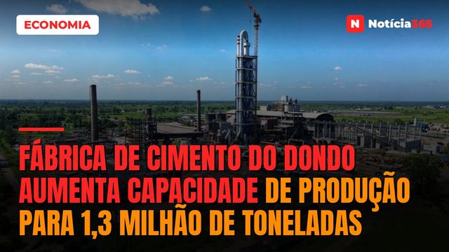 Fábrica de Cimento do Dondo Aumenta Capacidade de Produção Para 1,3 Milhão de Toneladas