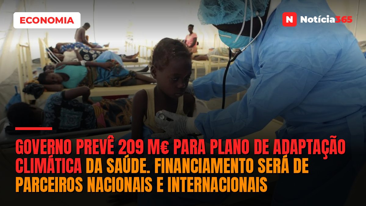 Governo Prevê 209 M€ Para Plano de Adaptação Climática da Saúde. Financiamento Será de Parceiros Nacionais e Internacionais
