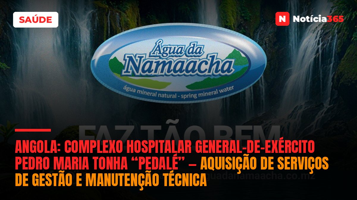 Angola: Complexo Hospitalar General-de-Exército Pedro Maria Tonha “Pedalé” — Aquisição de Serviços de Gestão e Manutenção Técnica