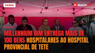 Millennium bim Entrega Mais de 100 Bens Hospitalares ao Hospital Provincial de Tete