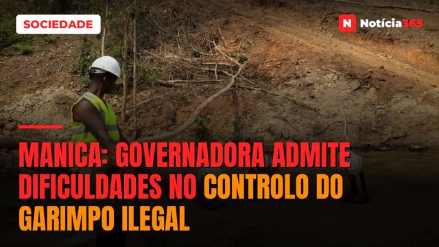 Manica: Governadora Admite Dificuldades no Controlo do Garimpo Ilegal