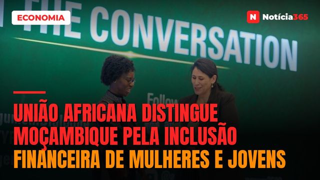 União Africana Distingue Moçambique Pela Inclusão Financeira de Mulheres e Jovens
