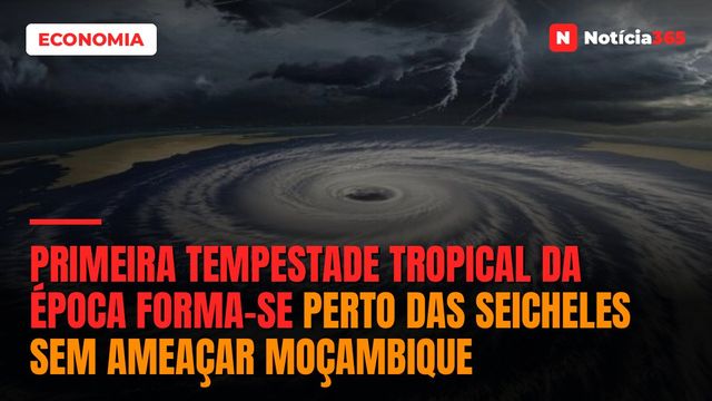 Primeira Tempestade Tropical da Época Forma-se Perto das Seicheles Sem Ameaçar Moçambique
