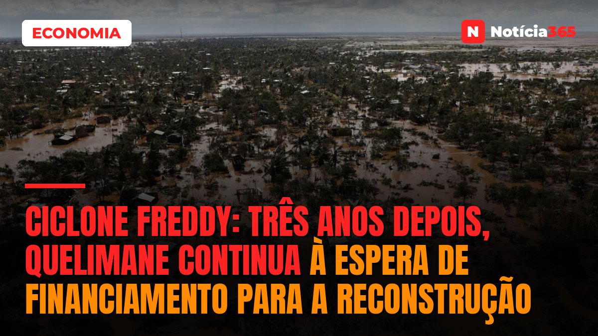 Ciclone Freddy: Três Anos Depois, Quelimane Continua à Espera de Financiamento Para a Reconstrução