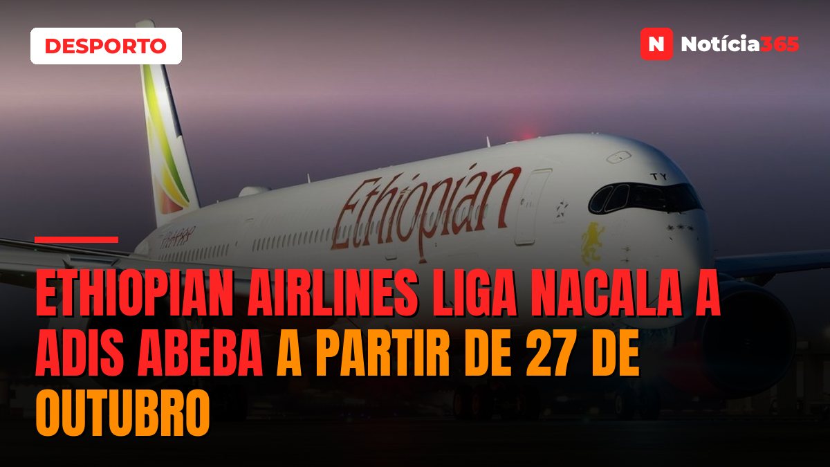 Ethiopian Airlines Liga Nacala a Adis Abeba a Partir de 27 de Outubro