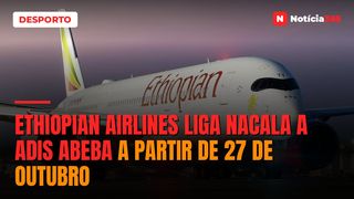 Ethiopian Airlines Liga Nacala a Adis Abeba a Partir de 27 de Outubro