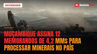 Moçambique Assina 12 Memorandos de 4,2 MM$ Para Processar Minerais no País