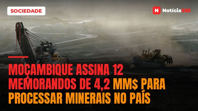 Moçambique Assina 12 Memorandos de 4,2 MM$ Para Processar Minerais no País