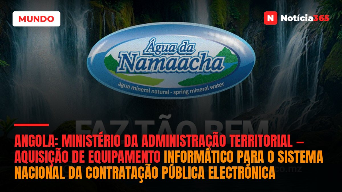 Angola: Ministério da Administração Territorial — Aquisição de Equipamento Informático Para o Sistema Nacional da Contratação Pública Electrónica