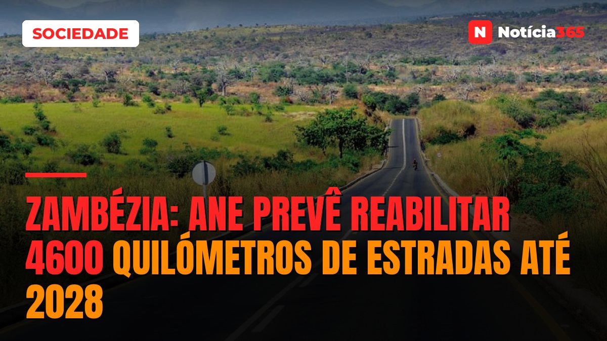 Zambézia: ANE Prevê Reabilitar 4600 Quilómetros de Estradas Até 2028