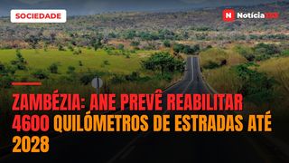 Zambézia: ANE Prevê Reabilitar 4600 Quilómetros de Estradas Até 2028