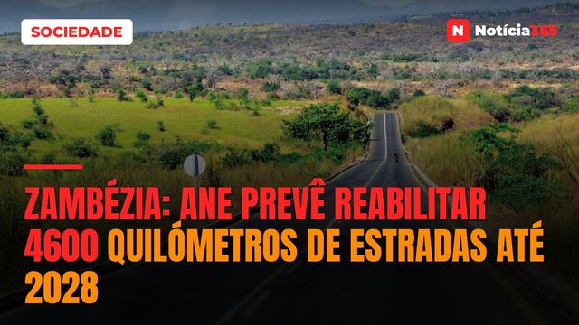 Zambézia: ANE Prevê Reabilitar 4600 Quilómetros de Estradas Até 2028