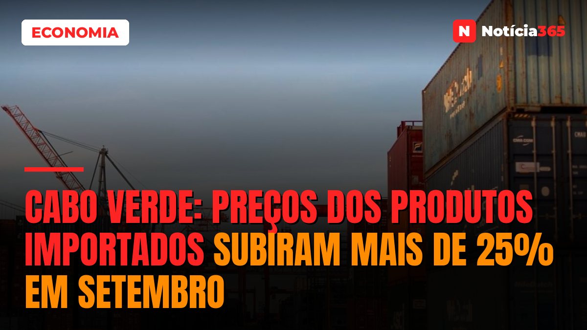 Cabo Verde: Preços Dos Produtos Importados Subiram Mais de 25% em Setembro