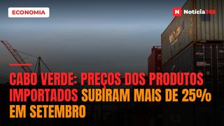 Cabo Verde: Preços Dos Produtos Importados Subiram Mais de 25% em Setembro