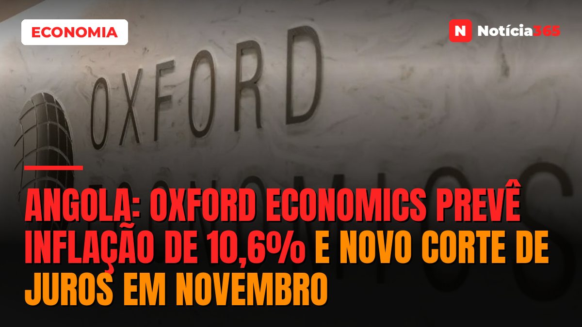 Angola: Oxford Economics Prevê Inflação de 10,6% e Novo Corte de Juros em Novembro