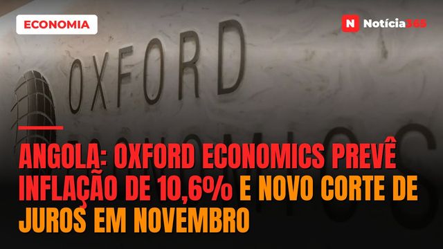 Angola: Oxford Economics Prevê Inflação de 10,6% e Novo Corte de Juros em Novembro