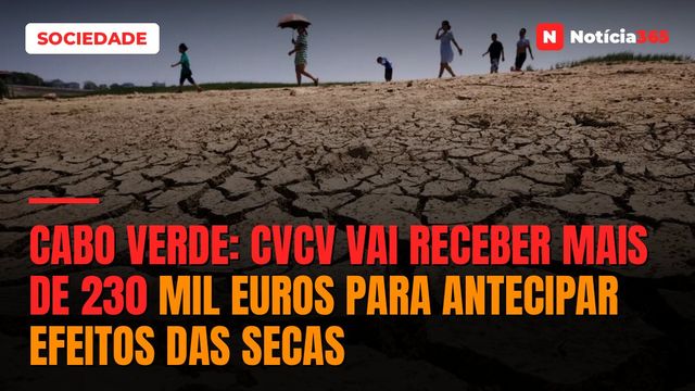 Cabo Verde: CVCV Vai Receber Mais de 230 Mil Euros Para Antecipar Efeitos Das Secas