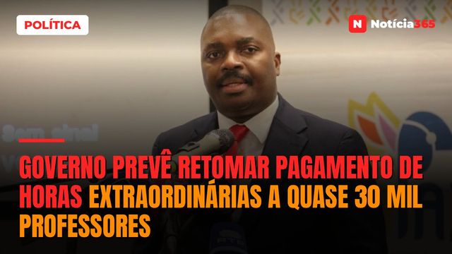 Governo Prevê Retomar Pagamento de Horas Extraordinárias a Quase 30 Mil Professores