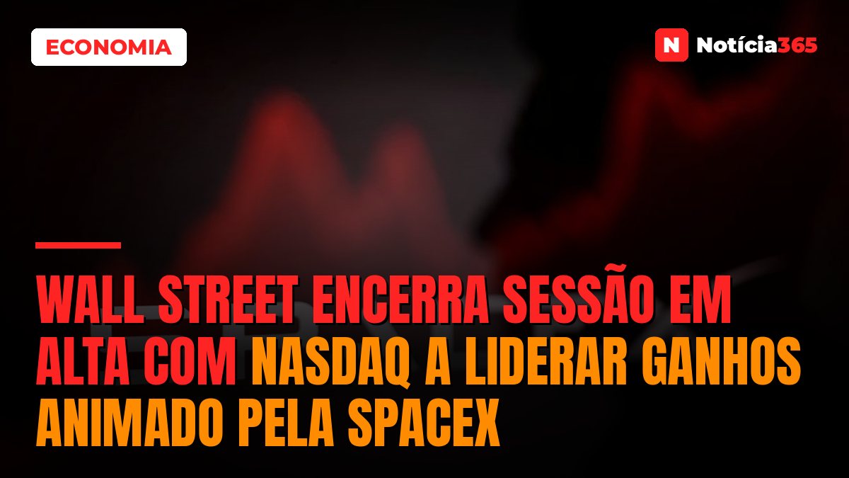 Wall Street Encerra Sessão em Alta Com Nasdaq a Liderar Ganhos Animado Pela SpaceX