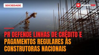 PR Defende Linhas de Crédito e Pagamentos Regulares às Construtoras Nacionais