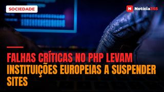Falhas Críticas no PHP Levam Instituições Europeias a Suspender Sites