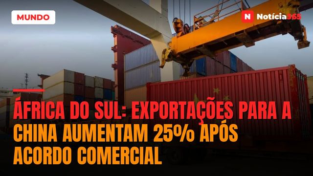 África do Sul: Exportações Para a China Aumentam 25% Após Acordo Comercial