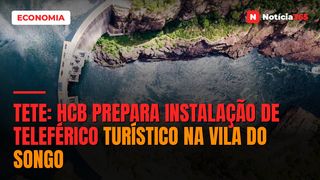 Tete: HCB Prepara Instalação de Teleférico Turístico na Vila do Songo