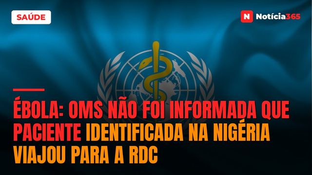 Ébola: OMS Não Foi Informada Que Paciente Identificada na Nigéria Viajou Para a RDC